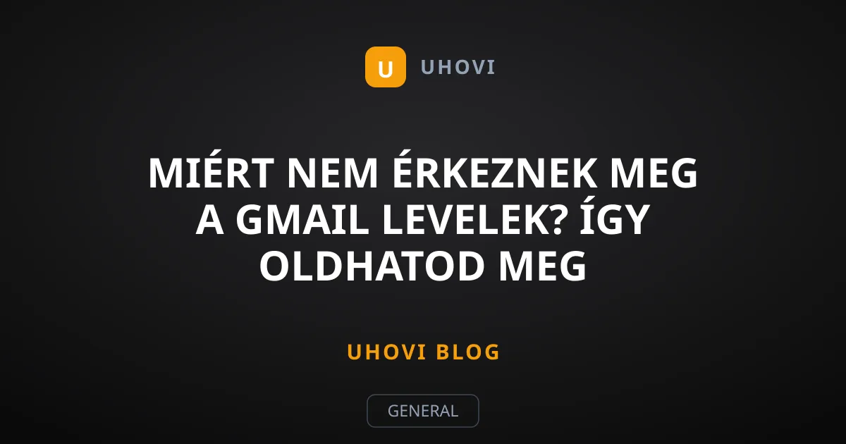 Miért nem érkeznek meg a Gmail levelek? Így oldhatod meg